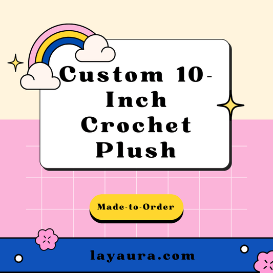 LayAura Custom 10-Inch Crochet Plush (Made-to-Order)